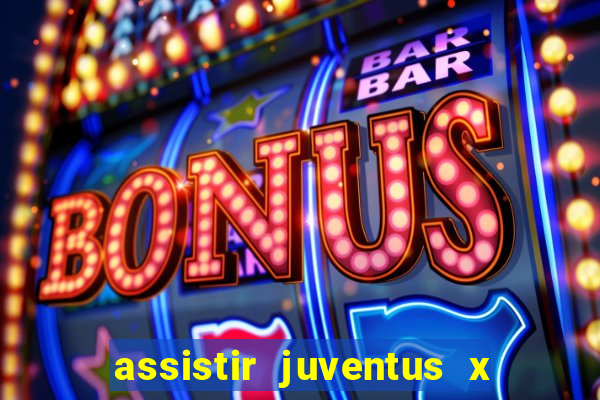 assistir juventus x bayer leverkusen futemax